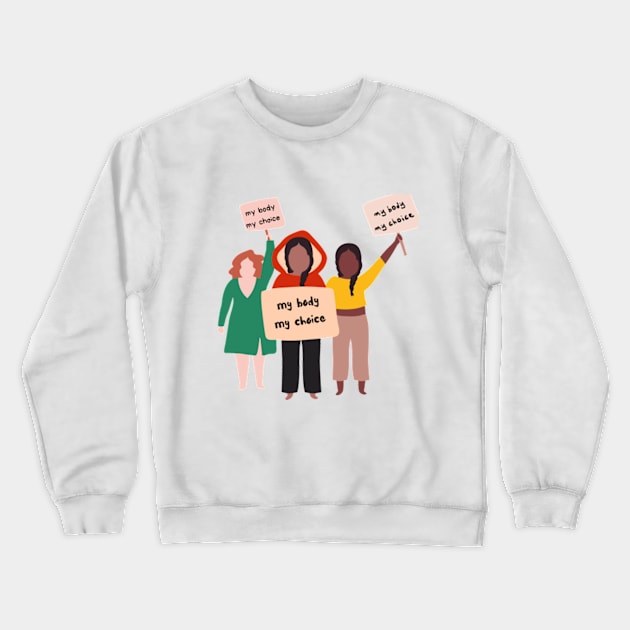 My body my choice Crewneck Sweatshirt by Lilmissanything